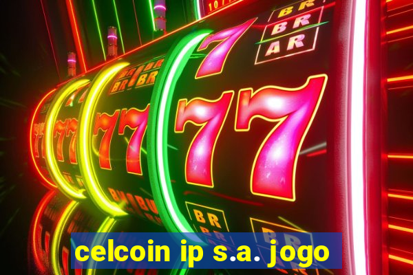 celcoin ip s.a. jogo